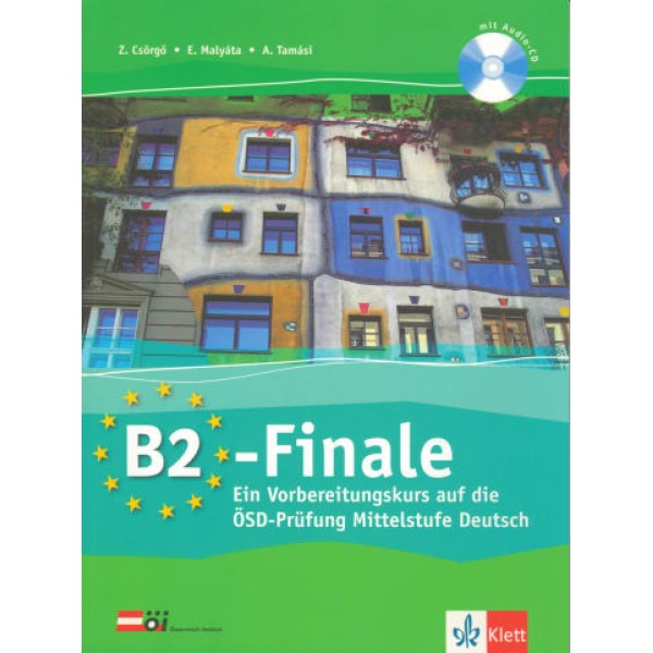 B2-Finale Ein Vorbereitungskurs auf die ÖSD-Prüfung Mittelstufe Deutsch (alte Ausgabe)