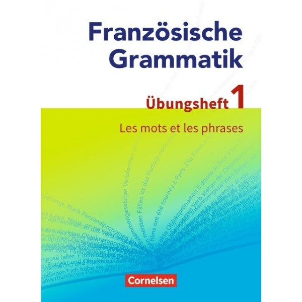 Französische Grammatik für die Mittelstufe und Oberstufe, Neue Ausgabe: Übungsheft 1