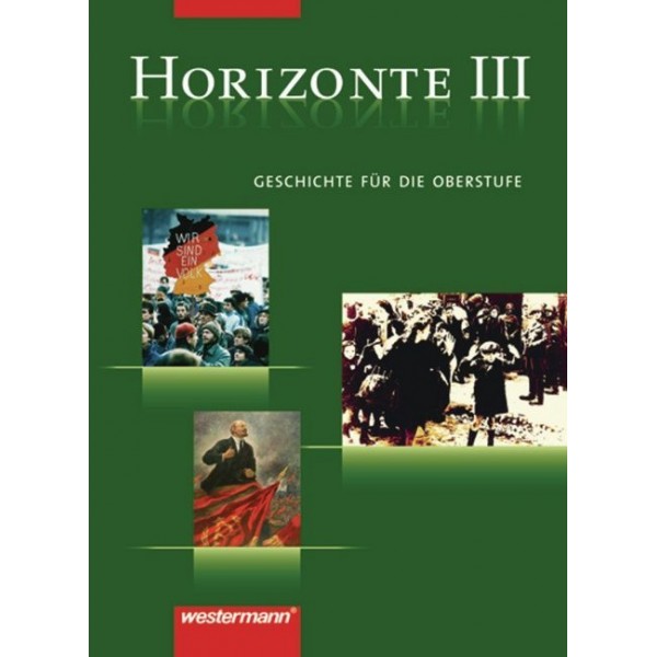 Horizonte - Geschichte für die Oberstufe, Band 3 - Von der Weimarer Republik zum Beginn des 21. Jahrhunderts
