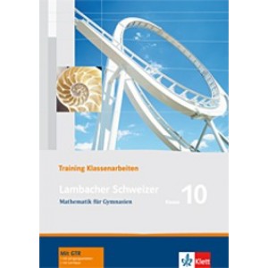Lambacher-Schweizer Mathematik 10 (Ausgabe A), Training Klassenarbeiten