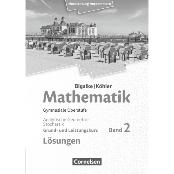 Bigalke/Köhler: Mathematik - Ausgabe 2019 - Band 2 - Grund- und Leistungskurs.   Analytische Geometrie und Stochastik - Lösungen zum Schulbuch.