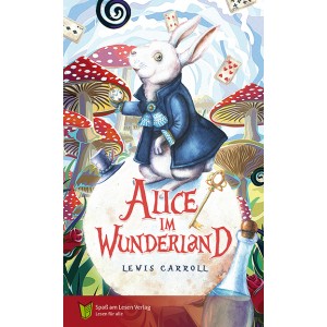 Alice im Wunderland - Die Kurzfassung in Einfacher Sprache