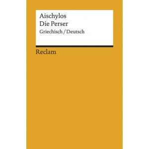 Die Perser. Aischylos (zweisprachig)
