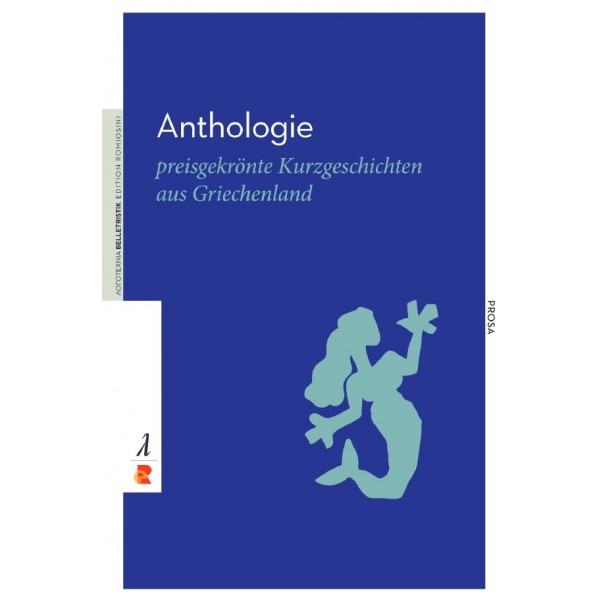 Anthologie. Preisgekrönte Kurzgeschichten aus Griechenland. 