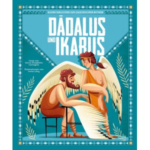 Dädalus und Ikarus. Kleine Bibliothek der griechischen Mythen.