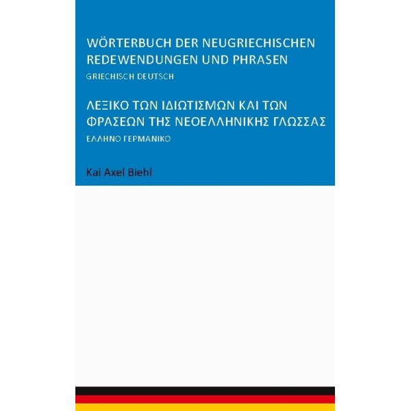 Wörterbuch der neugriechischen Redewendungen und Phrasen Griechisch Deutsch