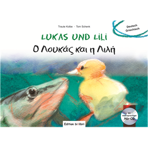 Lukas und Lili - Ο Λουκάς και η Λιλή, Deutsch-Griechisch, m. Audio-CD