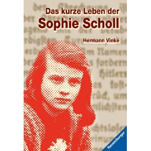 Das kurze Leben der Sophie Scholl.   