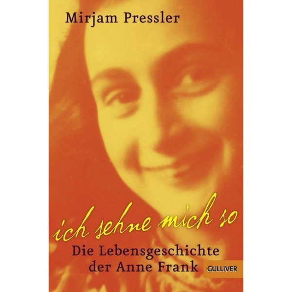 Ich sehne mich so.   Die Lebensgeschichte der Anne Frank.