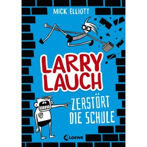 Larry Lauch zerstört die Schule (Band 1)