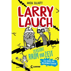 Larry Lauch zerstört Raum und Zeit