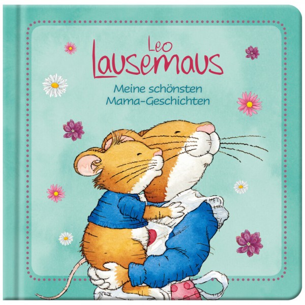 Leo Lausemaus - Meine schönsten Mama-Geschichten.  