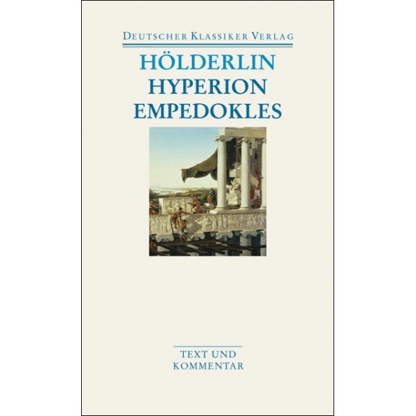 Hyperion.   Empedokles.   Aufsätze, Übersetzungen.   Text und Kommentar. 