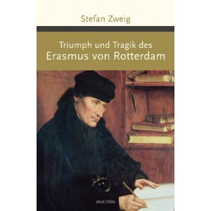 Triumph und Tragik des Erasmus von Rotterdam. 