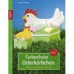 Farbenfrohe Osterkörbchen: Kinderleichte Körbchen und Nester