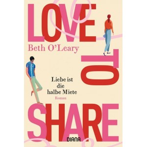 Love to share - Liebe ist die halbe Miete.   Roman.