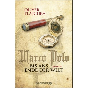 Marco Polo: Bis ans Ende der Welt