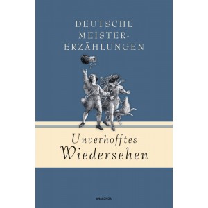 Unverhofftes Wiedersehen.   Deutsche Meistererzählungen.