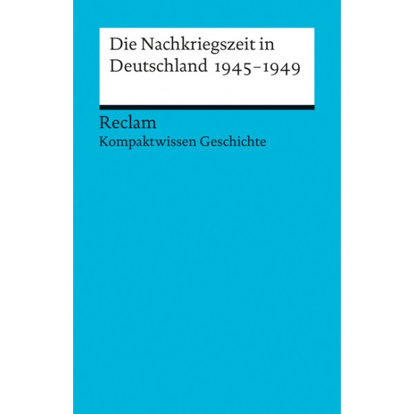 Die Nachkriegszeit in Deutschland 1945-1949.