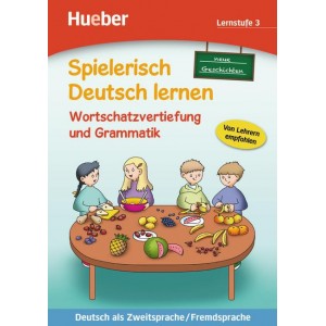 Spielerisch Deutsch lernen: Neue Geschichten, Wortschatzervertiefung und Grammatik, Lernstufe 3