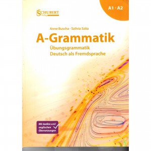 A-Grammatik Übungsgrammatik Deutsch als Fremdsprache Sprachniveau A1–A2 NEU