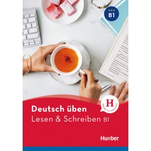Deutsch üben - Lesen & Schreiben B1