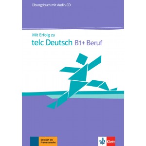 Mit Erfolg zu telc Deutsch B1+ Beruf, Übungsbuch mit Audio-CD