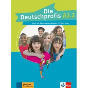 Die Deutschprofis A2.2, Kurs- und Übungsbuch mit Audios und Clips online