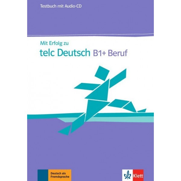 Mit Erfolg zu telc Deutsch B1+ Beruf, Testbuch mit Audio-CD