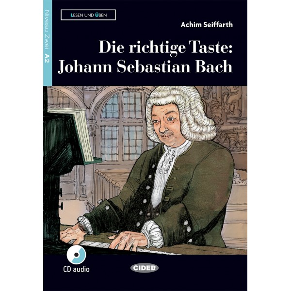 Die richtige Taste: Johann Sebastian Bach (Buch + CD)