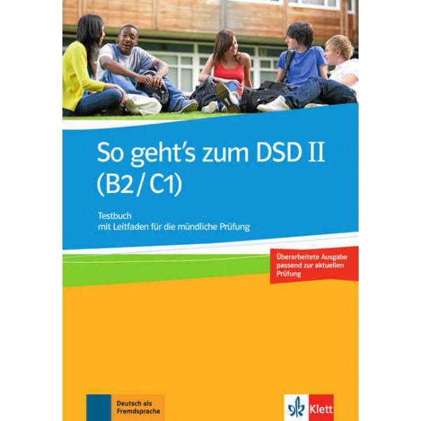 So geht's zum DSD II (B2/C1) neue Ausgabe, Testbuch mit Leitfaden für die mündliche Prüfung