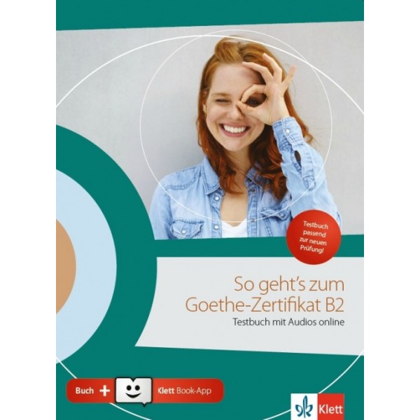 So geht's zum Goethe-Zertifikat B2, Testbuch mit Audios online + Glossar + Klett Book-App (για 12μηνη χρήση)