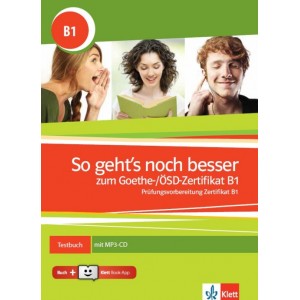 So geht´s noch besser zum Goethe-/ÖSD-Zertifikat B1, Testbuch mit Klett Book-App-Code (για 12μηνη χρήση)