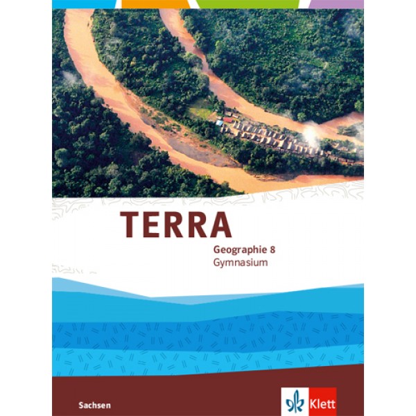 TERRA Geographie 8. neu 2019 Ausgabe Sachsen Gymnasium, Schülerbuch