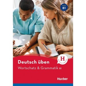 Deutsch üben - Wortschatz & Grammatik B1