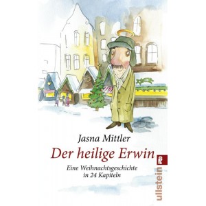 Der heilige Erwin.   Eine Weihnachtsgeschichte in 24 Kapiteln.